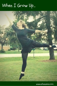 I want to be a Ballerina when I grow up - Shann Eva's Blog
